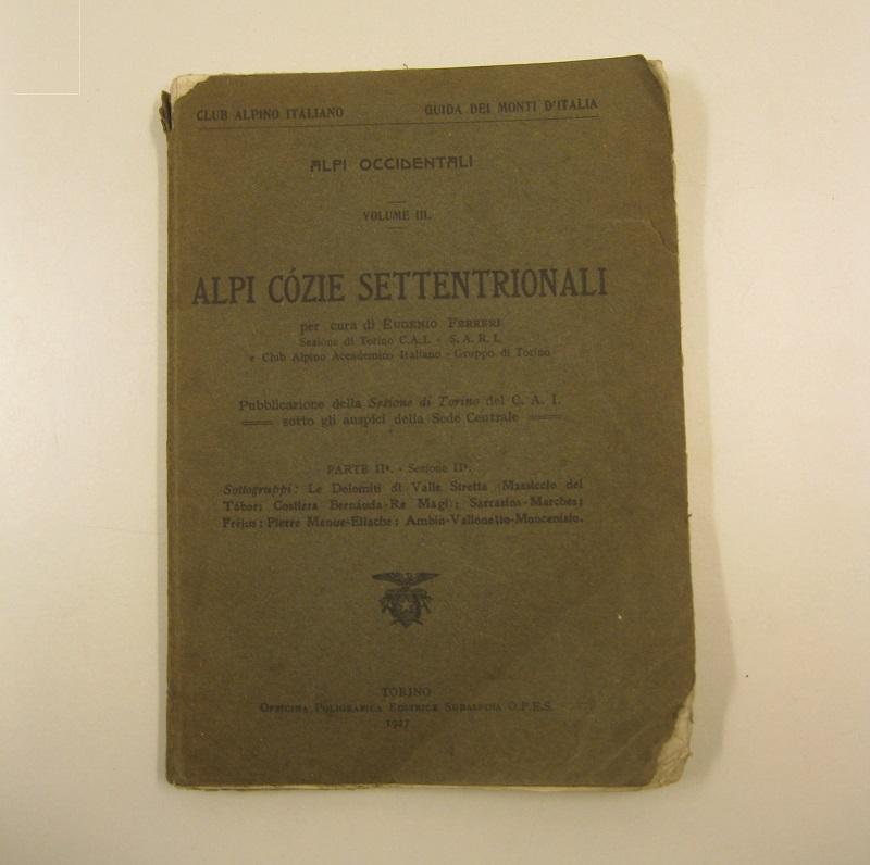 Alpi Cozie settentrionali. Parte II - sezione II. Sottogruppi: Le Dolomiti di Valle Stretta (massiccio del Tabor, Costiera Bernauda-Re Magi, Sarrasins-Marches; Frejus, Pietre Menue-Etiache, Ambin Vallonetto Moncenisio